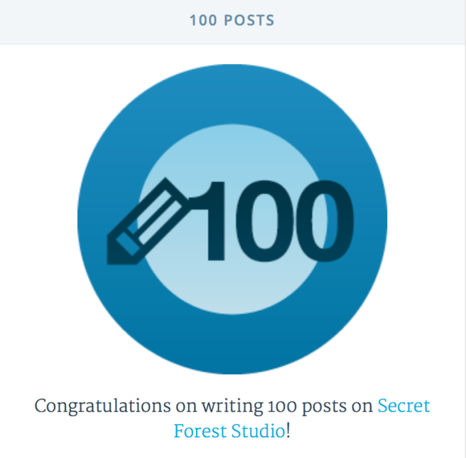 100 posts: Congratulations on writing 100 posts on Secret Forest Studio!